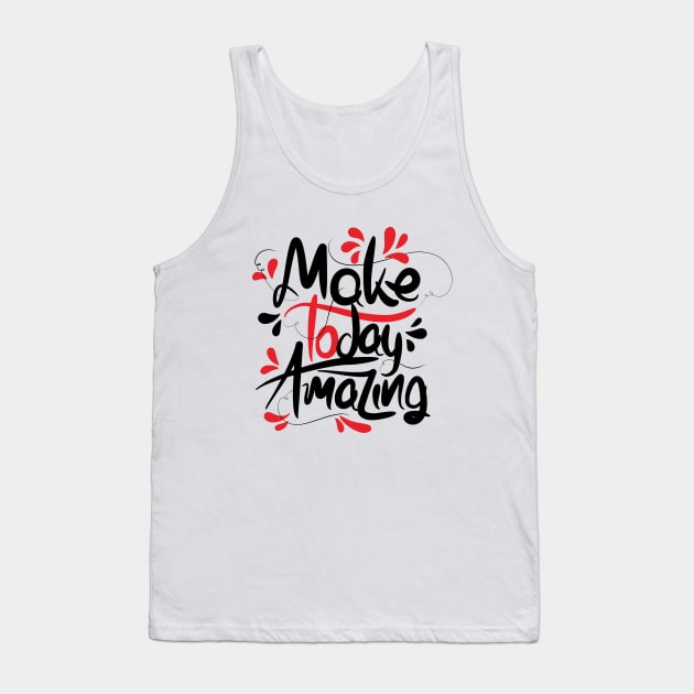 Make Today Amazing Tank Top by Distrowlinc